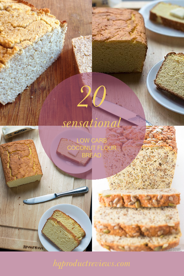 20 Sensational Low Carb Coconut Flour Bread Best Product Reviews